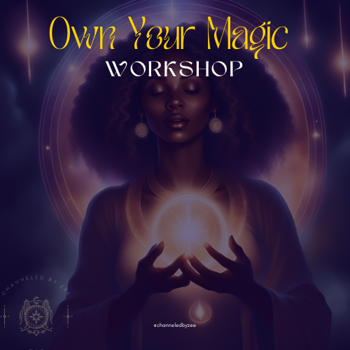 Own Your Magic Workshop -ChanneledbyZee (After Pay)